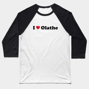 I Love Olathe Baseball T-Shirt